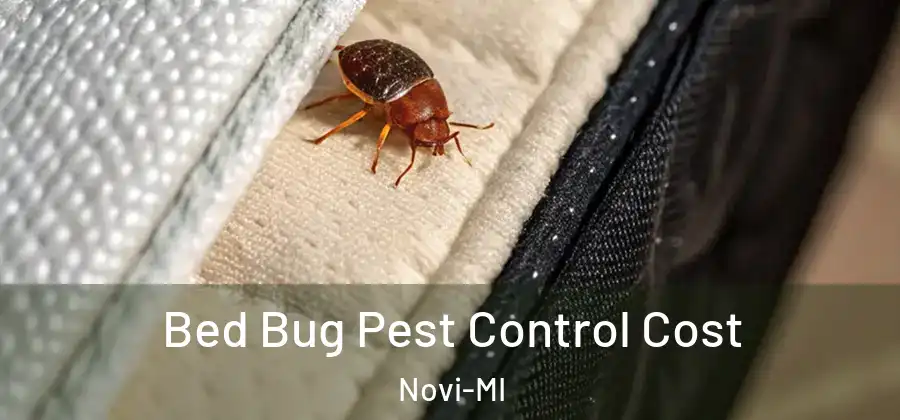 Bed Bug Pest Control Cost Novi-MI