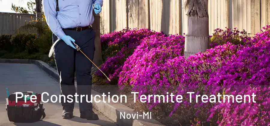 Pre Construction Termite Treatment Novi-MI